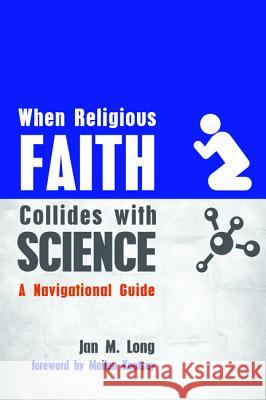 When Religious Faith Collides with Science Jan M. Long Mailen Kootsey 9781498283977 Resource Publications (CA)