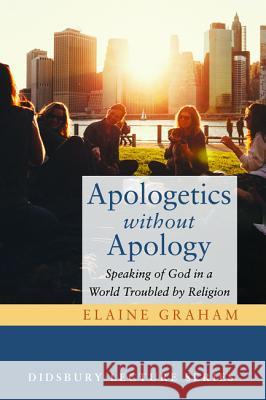 Apologetics without Apology Graham, Elaine 9781498284134 Cascade Books