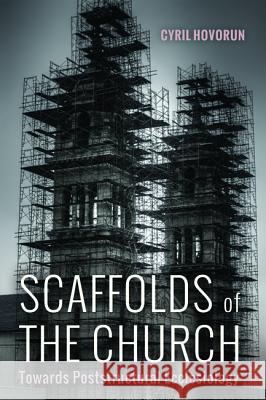 Scaffolds of the Church Cyril Hovorun 9781498284202 Cascade Books