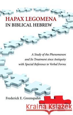 Hapax Legomena in Biblical Hebrew Frederick E. Greenspahn 9781498284301