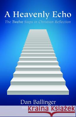 A Heavenly Echo Dan Ballinger S. Gus Lee 9781498284509 Resource Publications (CA)