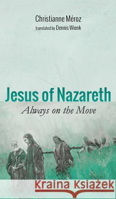 Jesus of Nazareth Christianne Meroz, Dennis Wienk 9781498284936