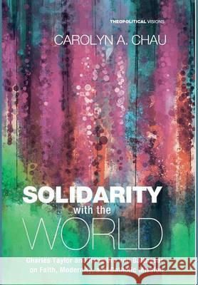 Solidarity with the World Carolyn A Chau 9781498285261 Cascade Books