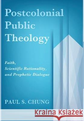 Postcolonial Public Theology Paul S Chung, Lois Malcolm 9781498285315 Cascade Books