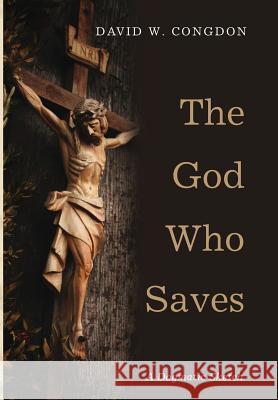 The God Who Saves: A Dogmatic Sketch David W Congdon 9781498285391