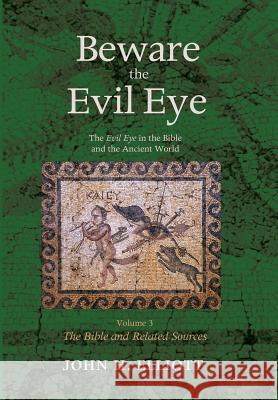 Beware the Evil Eye Volume 3 John H Elliott (University of Oxford) 9781498285780 Cascade Books