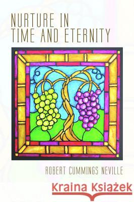 Nurture in Time and Eternity Robert Cummings Neville 9781498286213