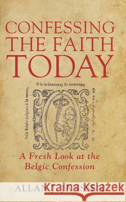 Confessing the Faith Today Allan J Janssen 9781498286268 Wipf & Stock Publishers