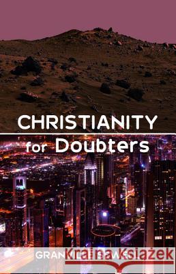 Christianity for Doubters Granville Sewell 9781498286367 Resource Publications (CA)
