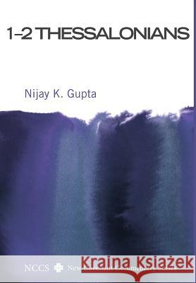 1-2 Thessalonians Nijay K Gupta (George Fox Evangelical Seminary Portland USA) 9781498286534 Cascade Books