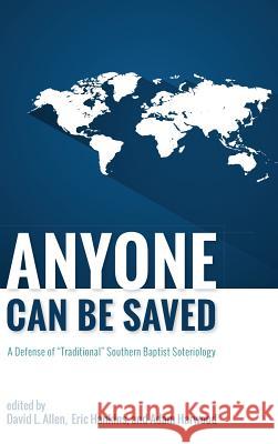 Anyone Can Be Saved David L Allen, PH.D., Eric Hankins, Adam Harwood 9781498287074