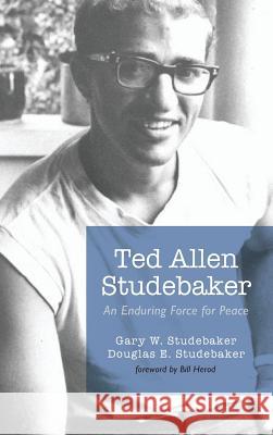 Ted Allen Studebaker Gary W Studebaker, Douglas E Studebaker, Bill Herod 9781498287487