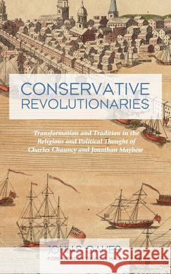 Conservative Revolutionaries John S Oakes, David D Hall 9781498287555 Pickwick Publications