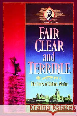 Fair, Clear, and Terrible, Second Edition: The Story of Shiloh, Maine Shirley Nelson 9781498287746