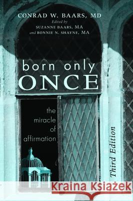 Born Only Once, Third Edition Baars, Conrad W. 9781498288156