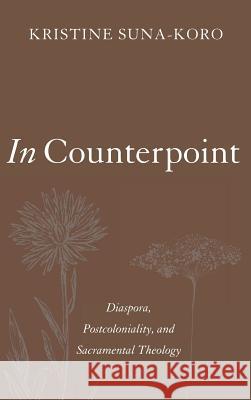In Counterpoint Kristine Suna-Koro 9781498288316 Pickwick Publications