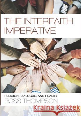 The Interfaith Imperative Ross Thompson 9781498288323 Cascade Books