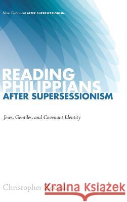 Reading Philippians after Supersessionism Christopher Zoccali 9781498288590 Cascade Books