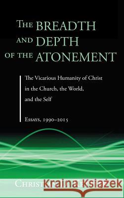 The Breadth and Depth of the Atonement Christian D Kettler 9781498289030 Pickwick Publications