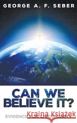 Can We Believe It? George A F Seber 9781498289214 Resource Publications (CA)