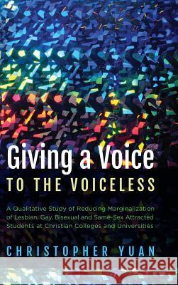 Giving a Voice to the Voiceless Christopher Yuan 9781498289276 Wipf & Stock Publishers