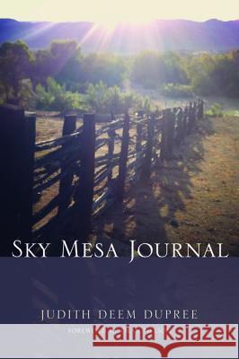 Sky Mesa Journal Judith Deem Dupree Dean Nelson 9781498289672