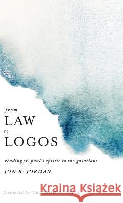 From Law to Logos Jon R Jordan, Todd D Still (Baylor University USA) 9781498289726