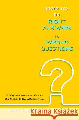 There are no Right Answers to Wrong Questions Wilcox, Peter C. 9781498289948