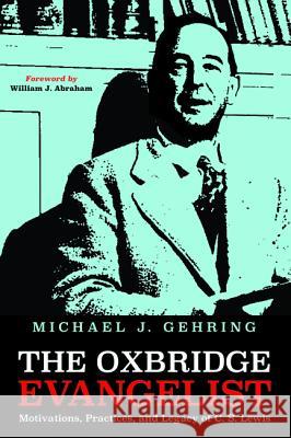 The Oxbridge Evangelist Michael J. Gehring William J. Abraham 9781498290067
