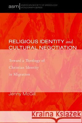 Religious Identity and Cultural Negotiation Jenny McGill 9781498290128