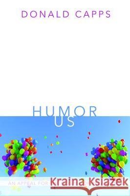 Humor Us Donald Capps 9781498290371 Cascade Books