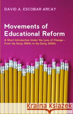 Movements of Educational Reform David A. Escoba 9781498291088 Resource Publications (CA)