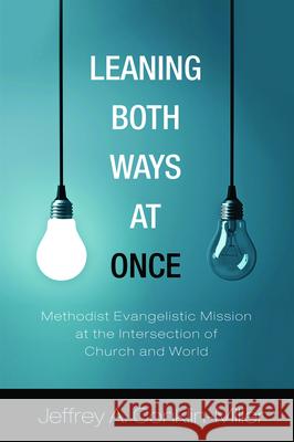 Leaning Both Ways at Once Jeffrey A. Conklin-Miller 9781498291460 Pickwick Publications