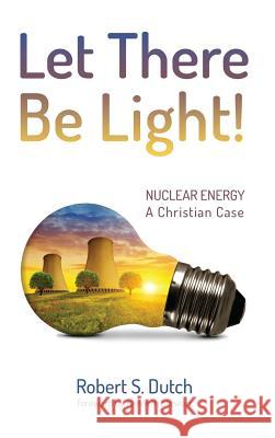 Let There Be Light! Robert S Dutch, Kenneth Stewart 9781498291514 Wipf & Stock Publishers