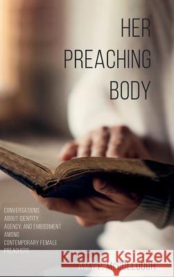 Her Preaching Body Amy P McCullough 9781498291651 Cascade Books