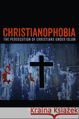 Christianophobia Raphael Israeli 9781498292009