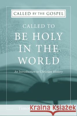 Called to be Holy in the World Timothy H Maschke 9781498292467 Wipf & Stock Publishers