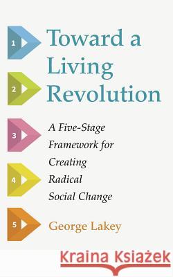 Toward a Living Revolution George Lakey 9781498292696 Wipf & Stock Publishers