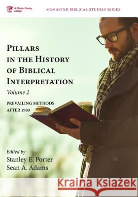 Pillars in the History of Biblical Interpretation, Volume 2 Stanley E. Porter Sean A. Adams 9781498292900 Pickwick Publications