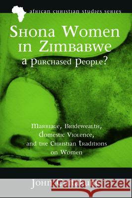 Shona Women in Zimbabwe-A Purchased People? John Chitakure 9781498293051 Pickwick Publications