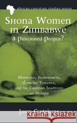 Shona Women in Zimbabwe-A Purchased People? John Chitakure 9781498293075 Pickwick Publications