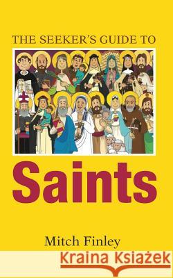 The Seeker's Guide to Saints Mitch Finley 9781498293105