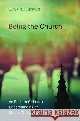 Being the Church Edward Rommen 9781498293150 Cascade Books