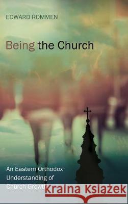 Being the Church Edward Rommen 9781498293174 Cascade Books