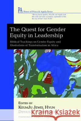 The Quest for Gender Equity in Leadership Keumju Jewel Hyun Diphus C. Chemorion Joseph D. Galgalo 9781498293334 Wipf & Stock Publishers