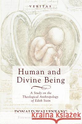 Human and Divine Being Donald Wallenfang John C. Cavadini 9781498293365