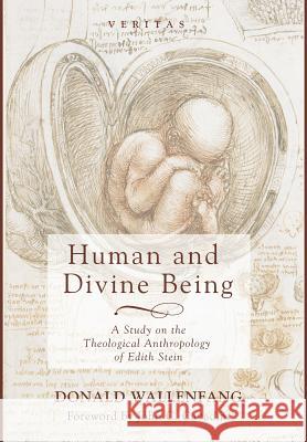 Human and Divine Being Donald Wallenfang, John C Cavadini 9781498293389 Cascade Books