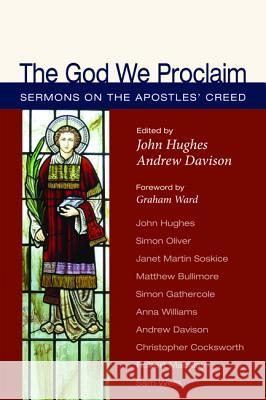 The God We Proclaim John Hughes Andrew Davison Graham Ward 9781498293457 Cascade Books