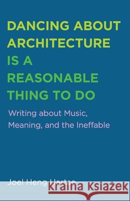 Dancing about Architecture is a Reasonable Thing to Do Joel Hen 9781498293822 Cascade Books