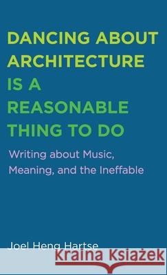 Dancing about Architecture is a Reasonable Thing to Do Joel Hen 9781498293846 Cascade Books